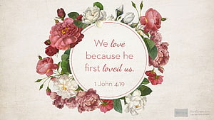 1 John 4:19 Bible Verse with Vintage Floral Wreath and Soft Pink Roses HD wallpaper