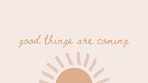 Boho Pastel Sun Illustration With Inspirational Good Things Are Coming Quote HD wallpaper
