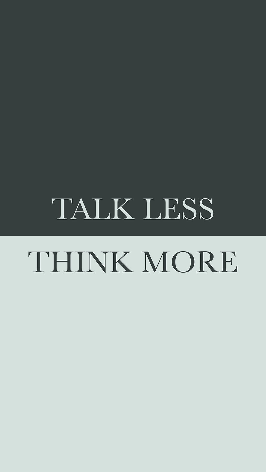 Minimalist Motivational Quote: Talk Less Think More on Split Background HD phone wallpaper