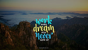 Work Hard Dream Big Never Give Up Motivational Quote Over Mountain Peak at Sunrise HD wallpaper