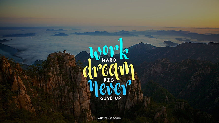 Work Hard Dream Big Never Give Up Motivational Quote Over Mountain Peak at Sunrise HD wallpaper