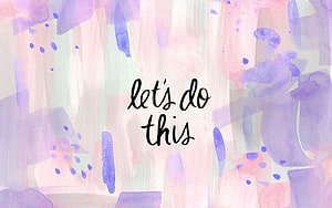 Pastel Watercolor Abstract Background with Motivational Let's Do This Quote HD wallpaper