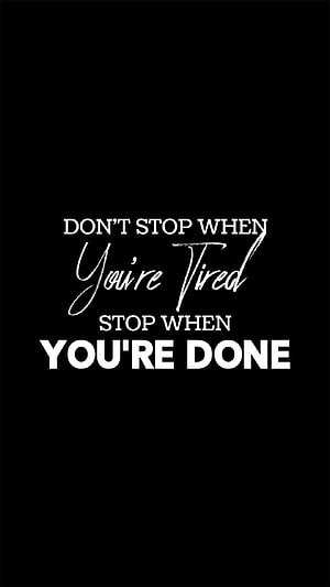 Minimalist Black Motivational Quote: Don't Stop When You're Tired, Stop When You're Done HD phone wallpaper