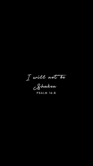 I Will Not Be Shaken Psalm 16:8 Minimalist Black Bible Verse Aesthetic Quote HD phone wallpaper