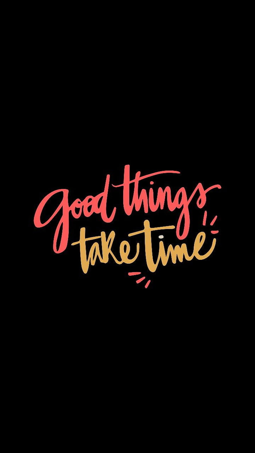 Good Things Take Time Handwritten Calligraphy Quote on Black Background HD phone wallpaper