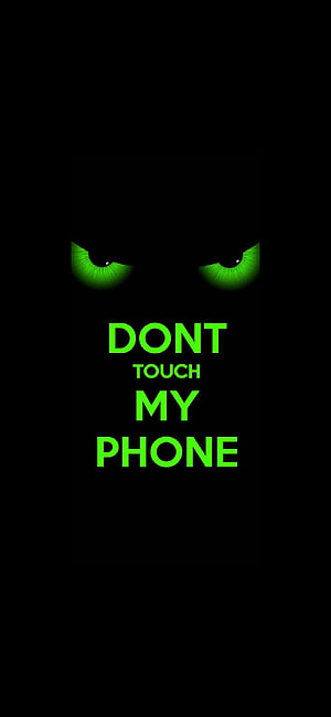 Glowing Green Eyes and Dont Touch My Phone Text on Black Background HD phone wallpaper