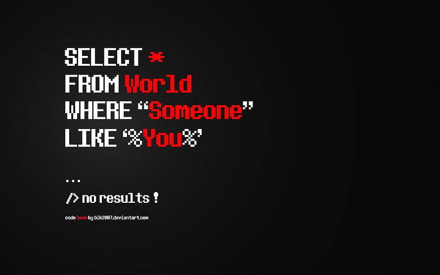 SQL Query Code Art: Select From World Where Someone Like You No Results HD wallpaper
