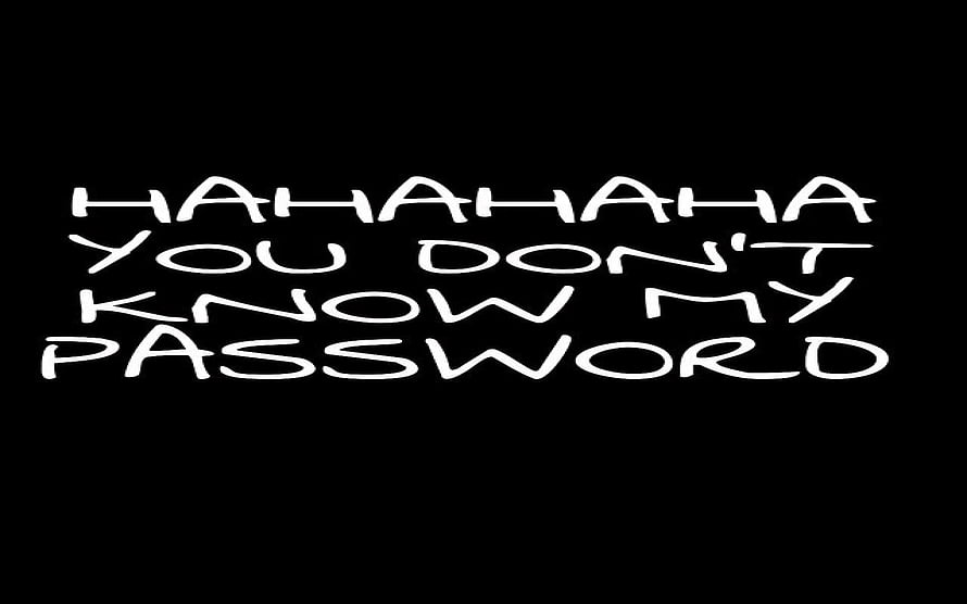 Hahahaha You Don't Know My Password Funny Text Graphic on Black Background HD wallpaper