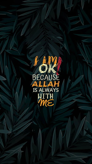 Islamic Faith Quote: I Am Ok Because Allah Is Always With Me on Dark Leaf Background HD phone wallpaper