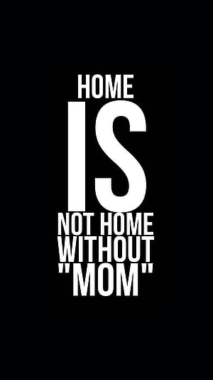 Minimalist Typography Quote: Home Is Not Home Without Mom HD phone wallpaper