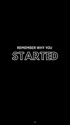 Minimalist Black Motivational Quote: Remember Why You Started HD phone wallpaper