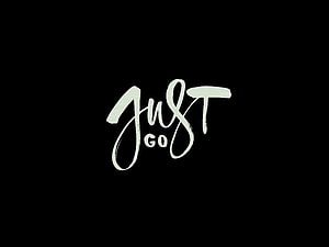 Minimalist Just Go Handwritten Calligraphy on Black Background HD wallpaper