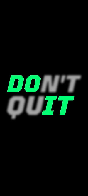 Bold Green and White Don't Quit Motivational Typography on Black Background HD phone wallpaper