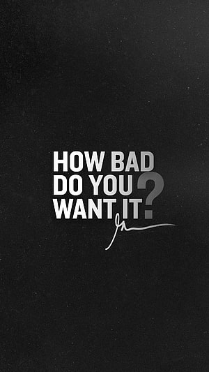 GaryVee Motivational Quote: How Bad Do You Want It on Black Background HD phone wallpaper