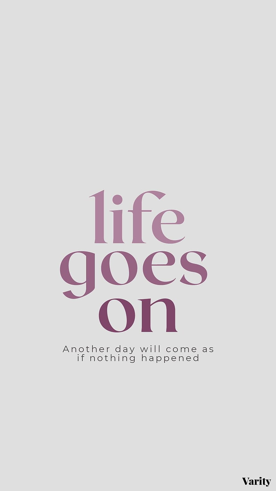 Life Goes On Minimalist Typography Quote on Soft Gray Background HD phone wallpaper