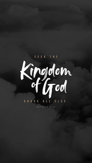 Seek the Kingdom of God Above All Else - Matthew 6:33 Scripture Art HD phone wallpaper
