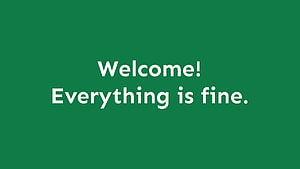 Minimalist Green Background with White Text Reading Welcome Everything Is Fine HD wallpaper